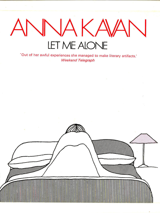 Title details for Let Me Alone by Anna Kavan - Available